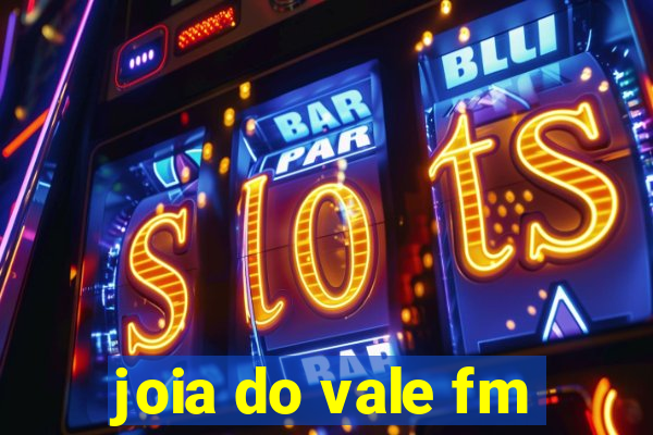 joia do vale fm