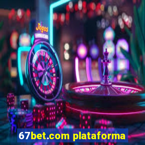 67bet.com plataforma