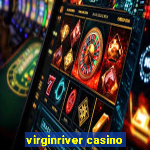 virginriver casino