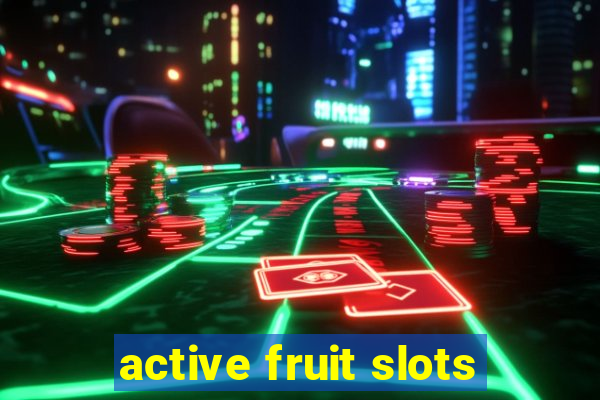 active fruit slots