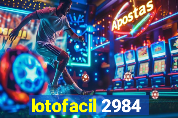 lotofacil 2984