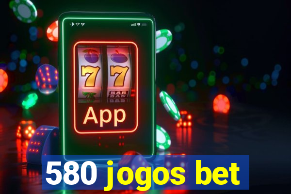 580 jogos bet