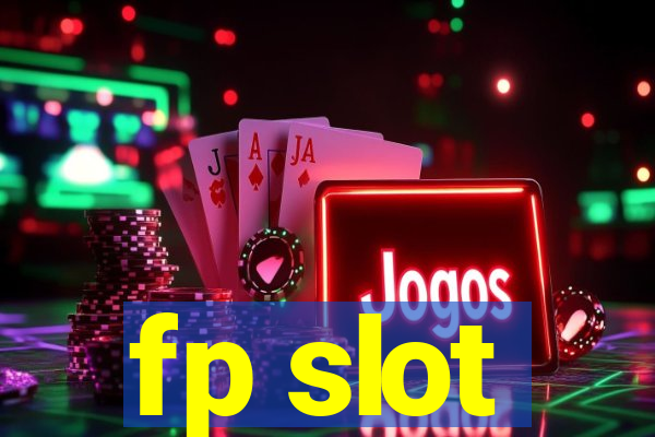 fp slot