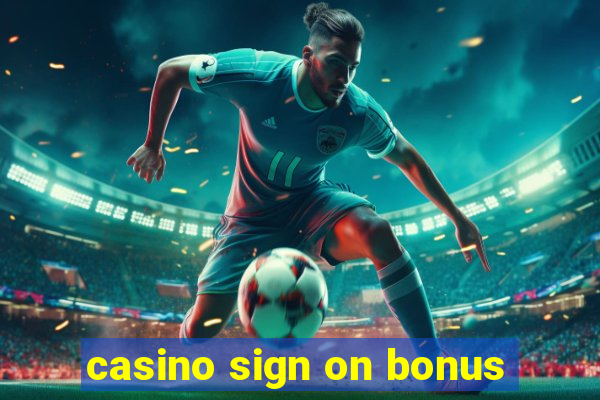 casino sign on bonus