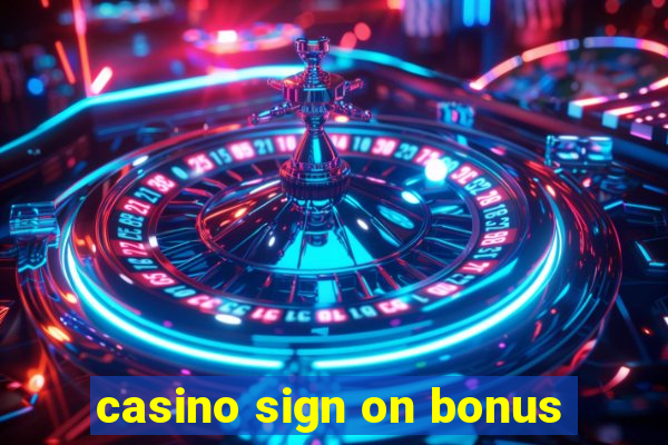 casino sign on bonus