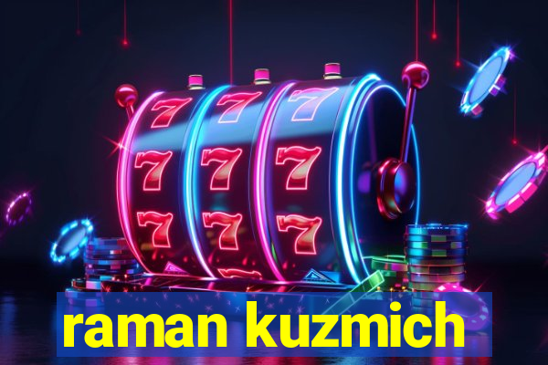 raman kuzmich