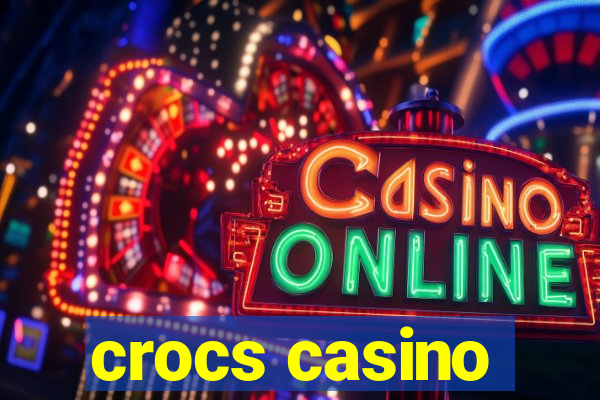 crocs casino