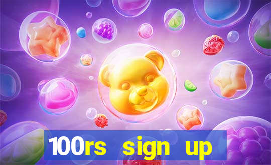 100rs sign up bonus casino