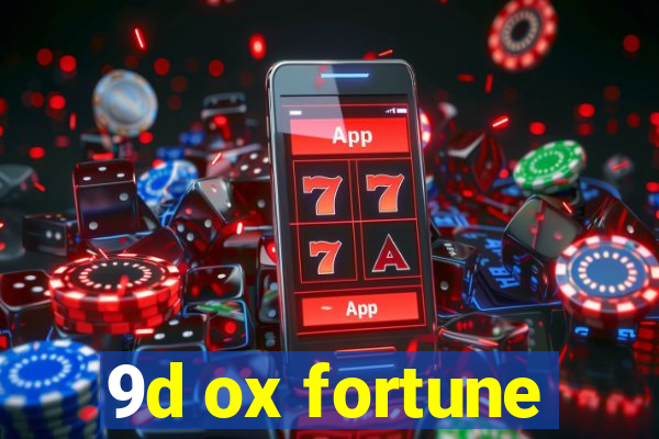 9d ox fortune