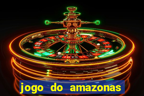 jogo do amazonas onde assistir