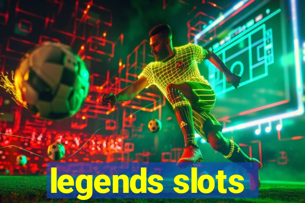 legends slots