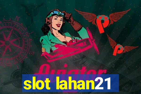 slot lahan21