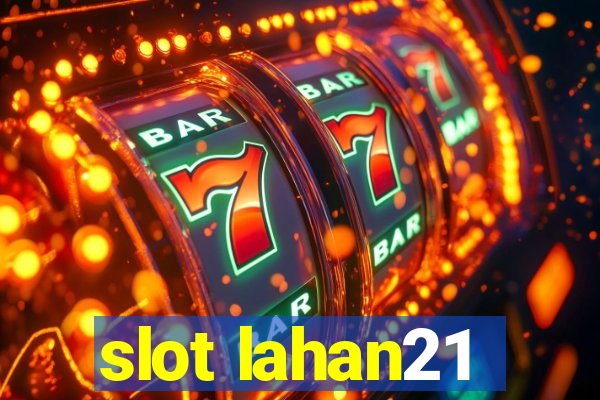 slot lahan21