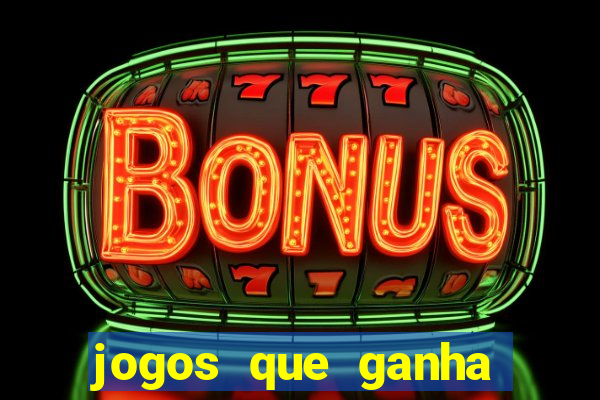 jogos que ganha dinheiro de verdade e rapido