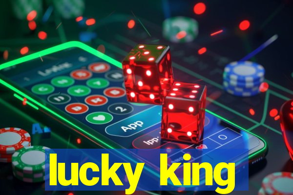 lucky king