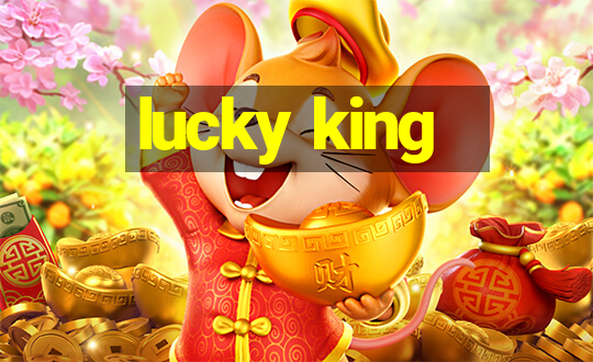 lucky king