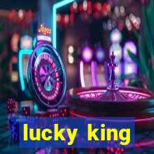 lucky king