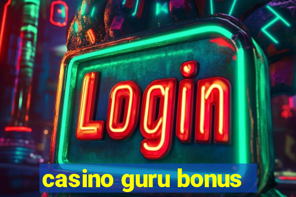 casino guru bonus