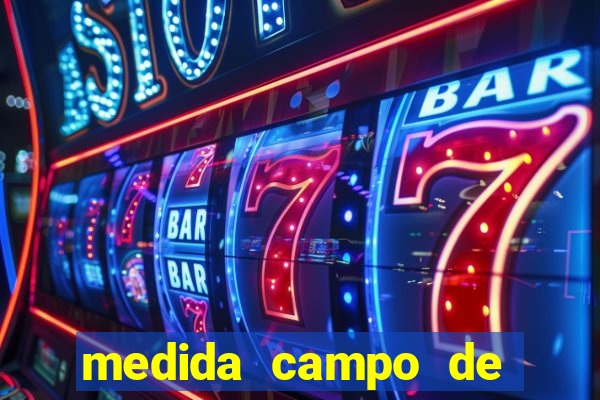 medida campo de futebol oficial