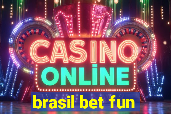 brasil bet fun