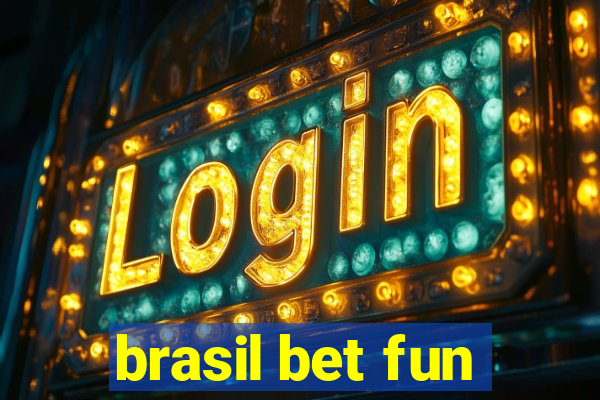 brasil bet fun