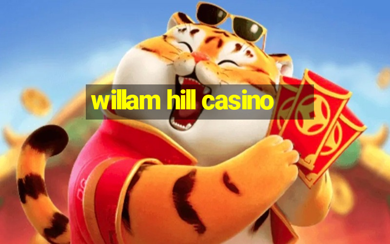 willam hill casino