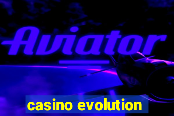 casino evolution