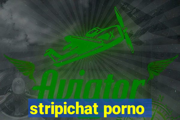 stripichat porno