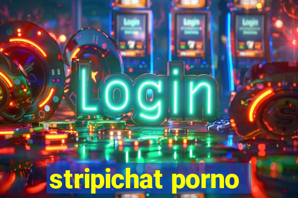 stripichat porno