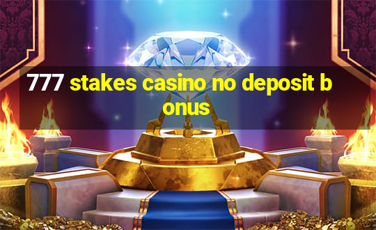 777 stakes casino no deposit bonus