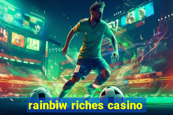 rainbiw riches casino