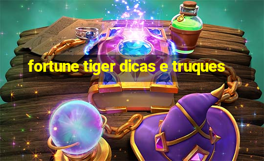 fortune tiger dicas e truques