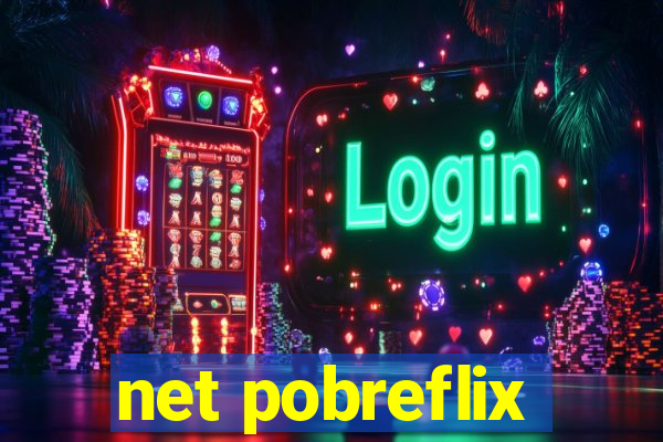 net pobreflix