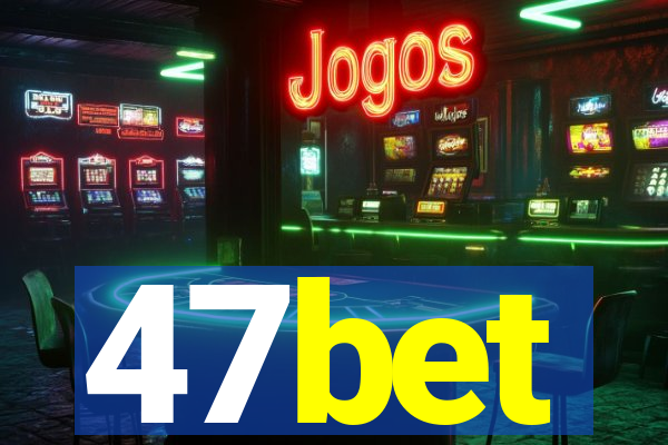 47bet