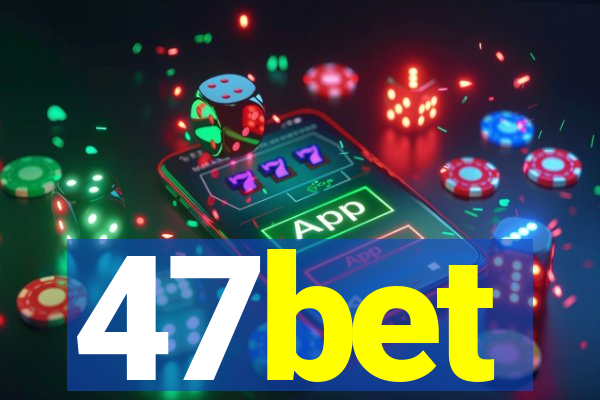 47bet