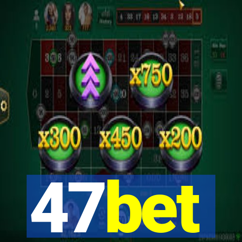 47bet