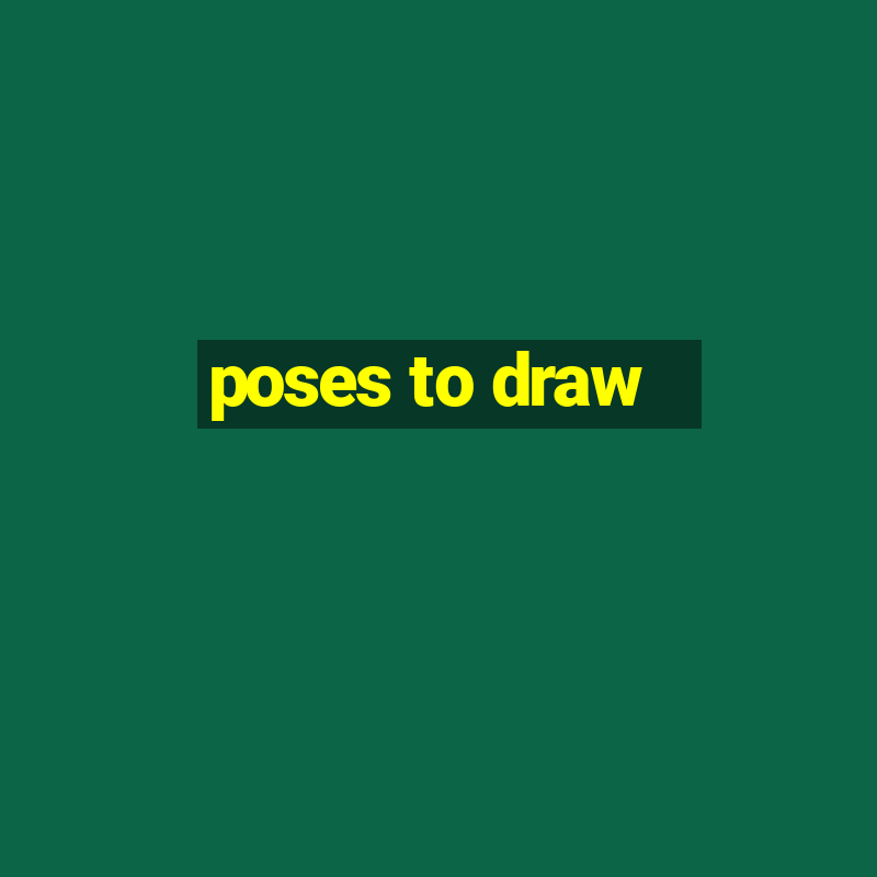 poses to draw