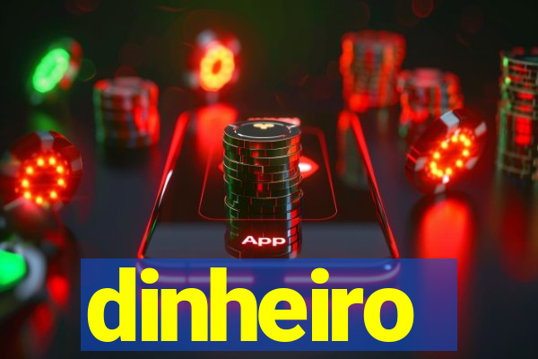 dinheiro