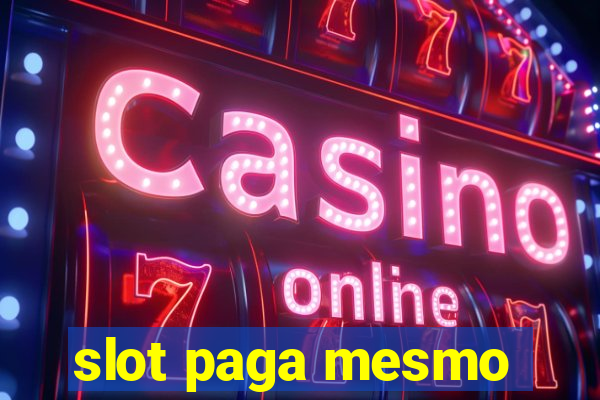 slot paga mesmo