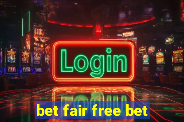 bet fair free bet