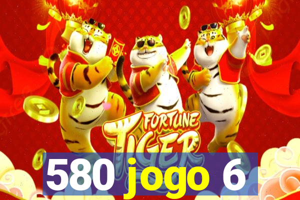 580 jogo 6