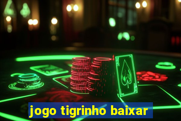 jogo tigrinho baixar