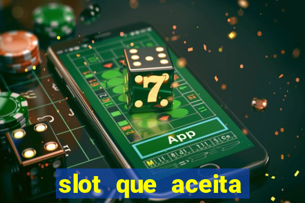 slot que aceita cart?o de crédito