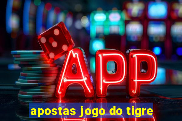 apostas jogo do tigre