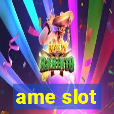 ame slot