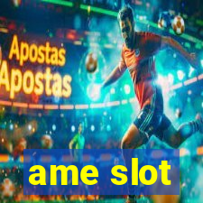 ame slot