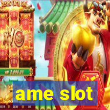 ame slot