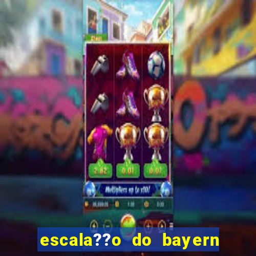 escala??o do bayern de munique