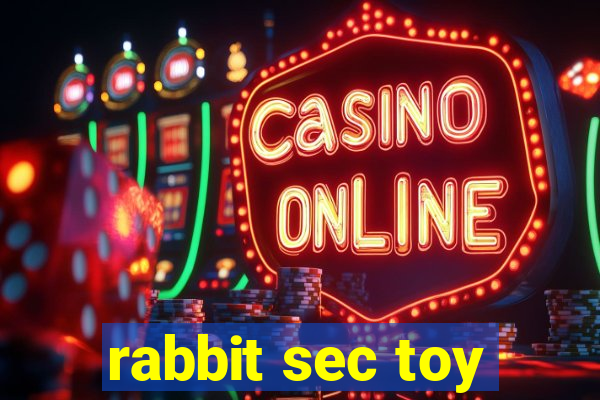 rabbit sec toy