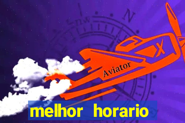 melhor horario jogar aviator